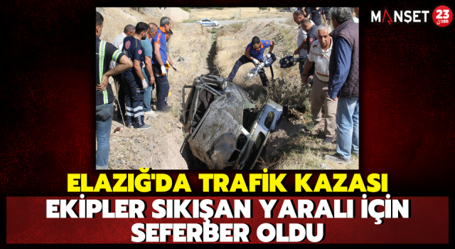 Elazığ'da Trafik Kazası: Ekipler Sıkışan Yaralı İçin Seferber Oldu