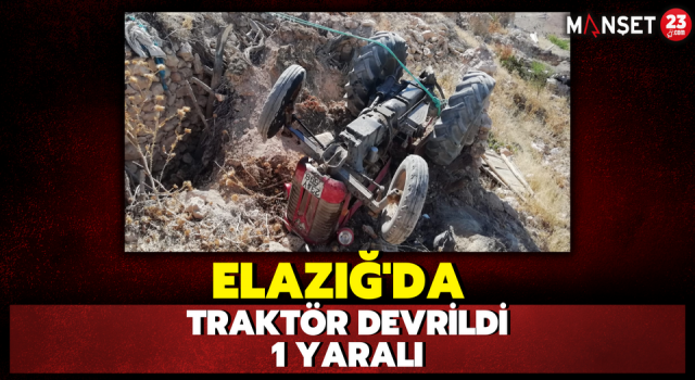 Elazığ’da Traktör Devrildi: 1 Yaralı