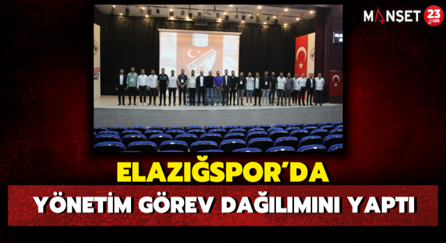 Elazığspor’da Yönetim Görev Dağılımını Yaptı
