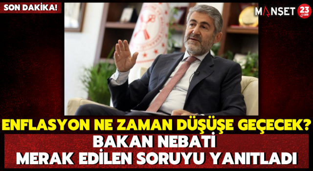 Enflasyon Ne Zaman Düşüşe Geçecek? Bakan Nebati Merak Edilen Soruyu yanıtladı