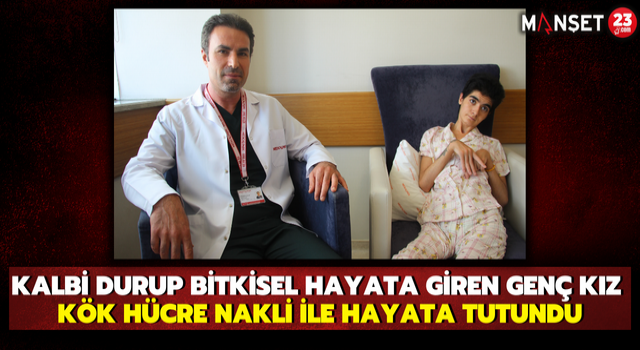 Kalbi Durup Bitkisel Hayata Giren Genç Kız Kök Hücre Nakli İle Hayata Tutundu