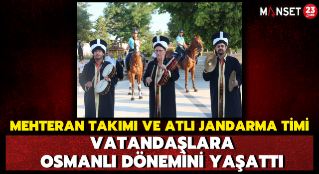 Mehteran Takımı ve Atlı Jandarma Timi Vatandaşlara Osmanlı Dönemini Yaşattı
