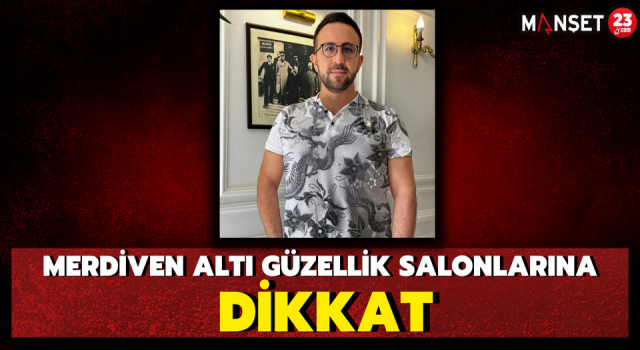 Merdiven Altı Güzellik Salonlarına Dikkat