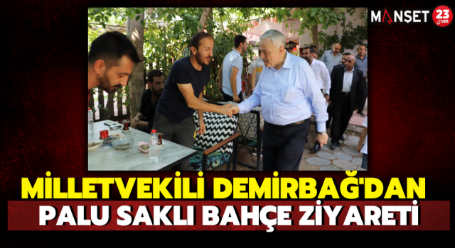 Milletvekili Demirbağ’dan, Palu Saklı Bahçe Ziyareti