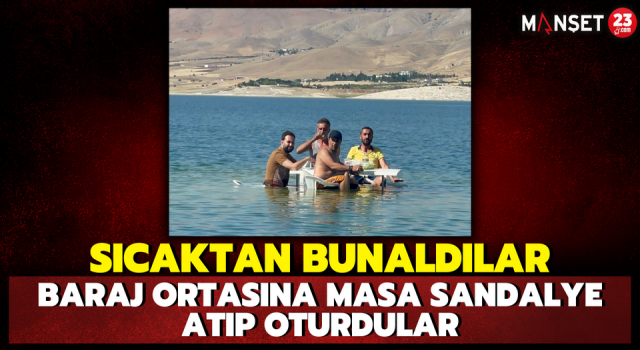 Sıcaktan Bunaldılar, Baraj Ortasına Masa Sandalye Atıp Oturdular