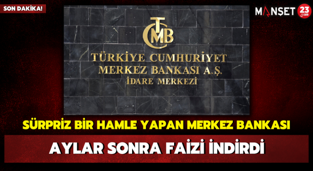 Sürpriz Bir Hamle Yapan Merkez Bankası, Aylar Sonra Faizi İndirdi