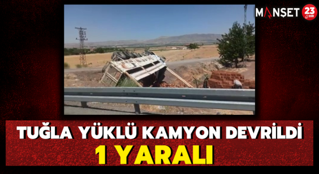 Tuğla Yüklü Kamyon Devrildi: 1 Yaralı