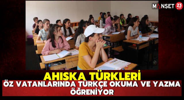 Ahıska Türkleri, Öz Vatanlarında Türkçe Okuma ve Yazma Öğreniyor