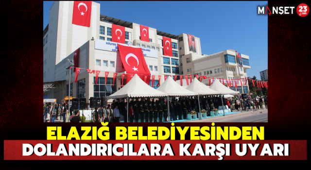 Elazığ Belediyesinden Dolandırıcılara Karşı Uyarı