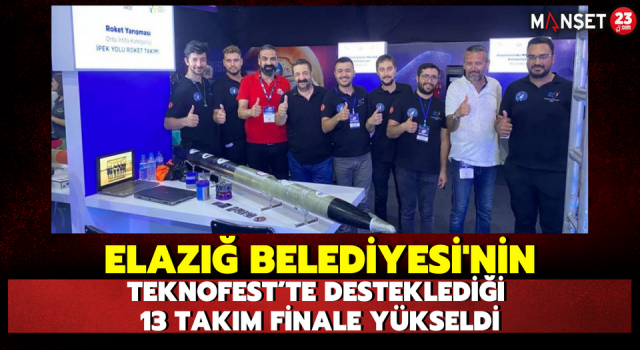 Elazığ Belediyesi'nin TEKNOFEST’te Desteklediği 13 Takım Finale Yükseldi