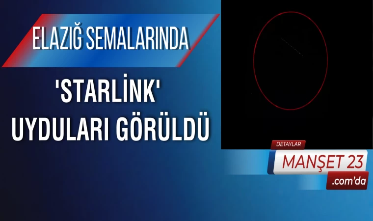 Elazığ Semalarında 'Starlink' Uyduları Görüldü