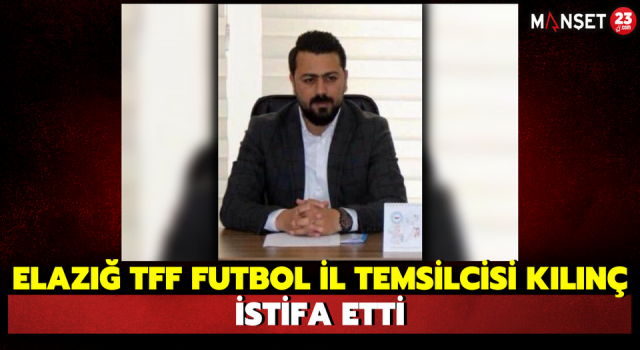Elazığ TFF Futbol İl Temsilcisi Kılınç, İstifa Etti