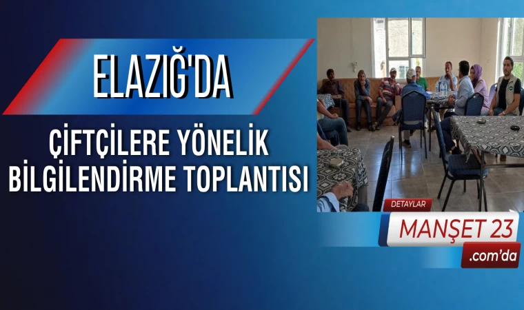 Elazığ’da Çiftçilere Yönelik Bilgilendirme Toplantısı