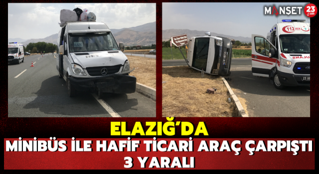 Elazığ’da Minibüs İle Hafif Ticari Araç Çarpıştı: 3 Yaralı