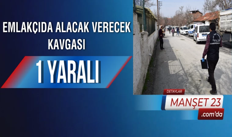 Emlakçıda Alacak Verecek Kavgası: 1 Yaralı