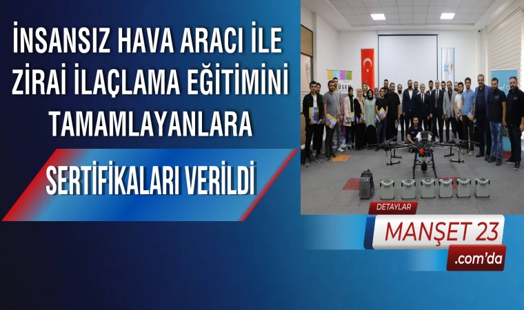 İnsansız Hava Aracı ile Zirai İlaçlama Eğitimini Tamamlayanlara Sertifikaları Verildi