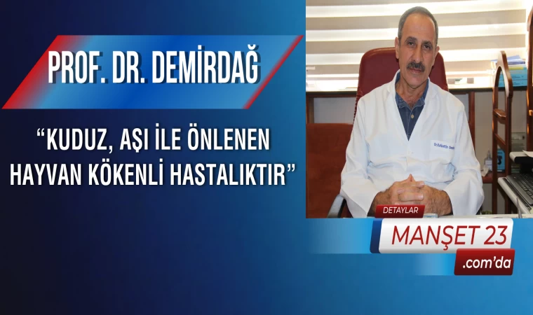 Prof. Dr. Demirdağ: “Kuduz, Aşı ile Önlenen Hayvan Kökenli Hastalıktır”