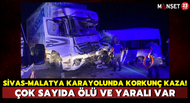Sivas - Malatya Karayolunda Korkunç Kaza! Çok Sayıda Ölü ve Yaralı Var