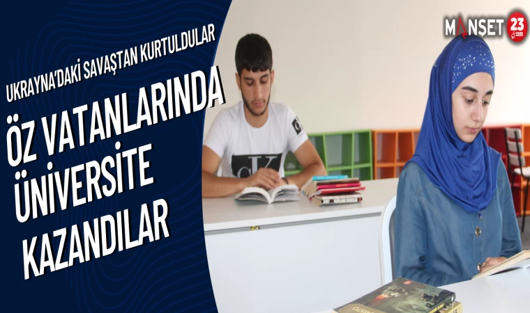 Ukrayna’daki Savaştan Kurtuldular, Öz Vatanlarında Üniversite Kazandılar