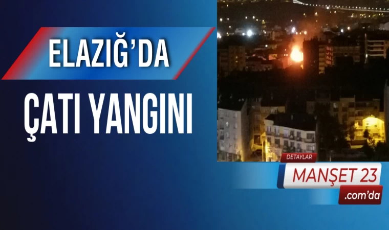Elazığ’da Çatı Yangını