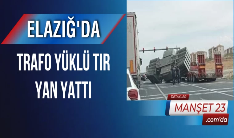 Elazığ'da Trafo Yüklü Tır Yan Yattı