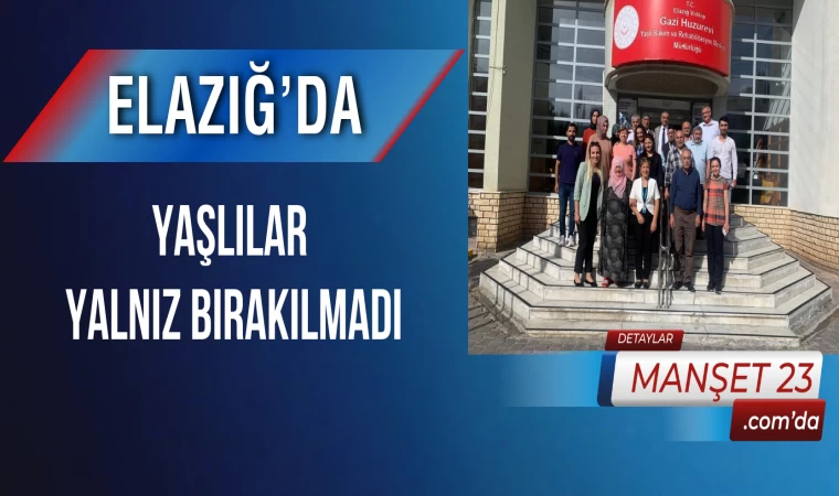 Elazığ’da Yaşlılar Yalnız Bırakılmadı
