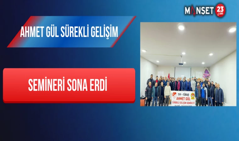 Ahmet Gül Sürekli Gelişim Semineri Sona Erdi