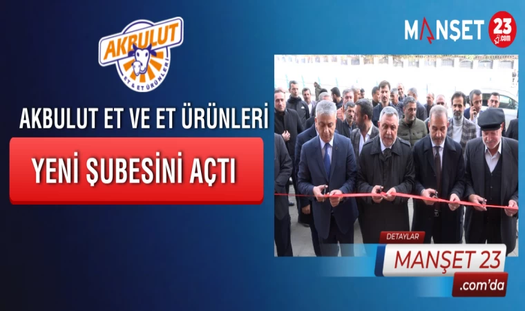 Akbulut Et Ve Et Ürünleri Yeni Şubesini Açtı
