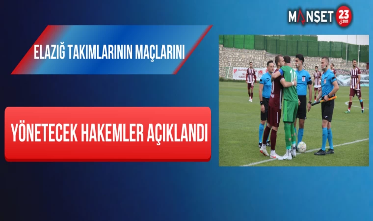 Elazığ Takımlarının Maçlarını Yönetecek Hakemler Açıklandı