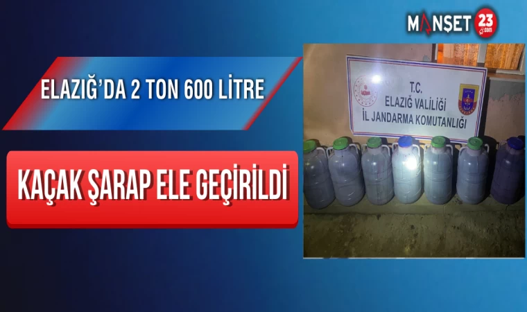 Elazığ’da 2 Ton 600 Litre Kaçak Şarap Ele Geçirildi
