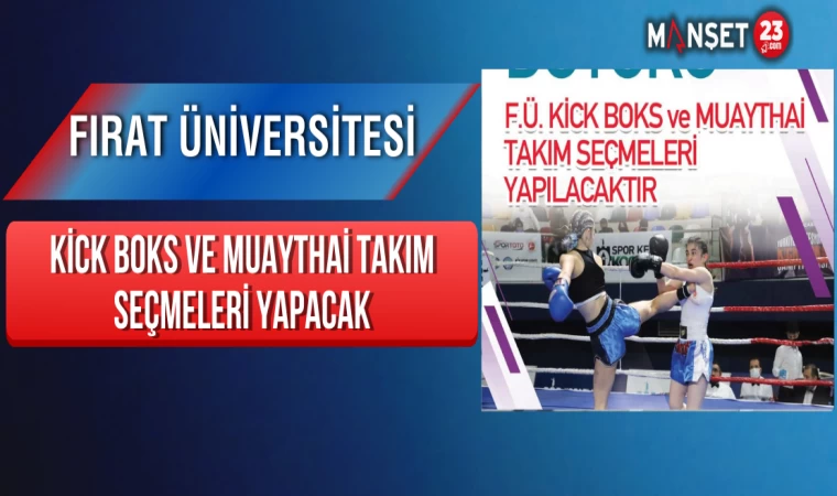 Fırat Üniversitesi Kick Boks ve Muaythai Takım Seçmeleri Yapacak