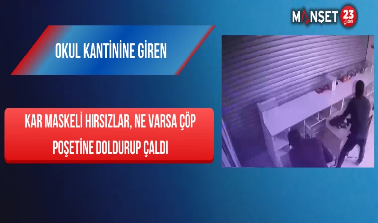Okul Kantinine Giren Kar Maskeli Hırsızlar Ne Varsa Çöp Poşetine Doldurup Çaldı