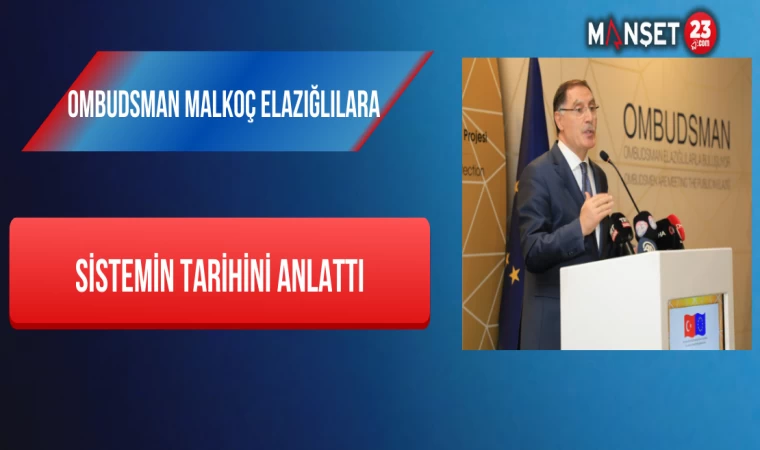 Ombudsman Malkoç Elazığlılara Sistemin Tarihini Anlattı