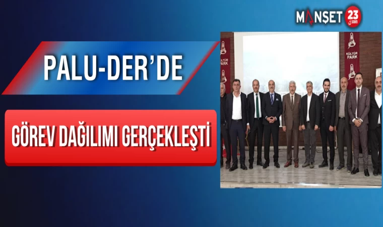 PALU-DER’de Görev Dağılımı Gerçekleşti