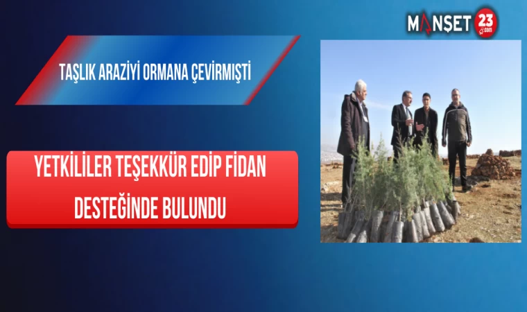 Taşlık Araziyi Ormana Çevirmişti: Yetkililer Teşekkür Edip Fidan Desteğinde Bulundu