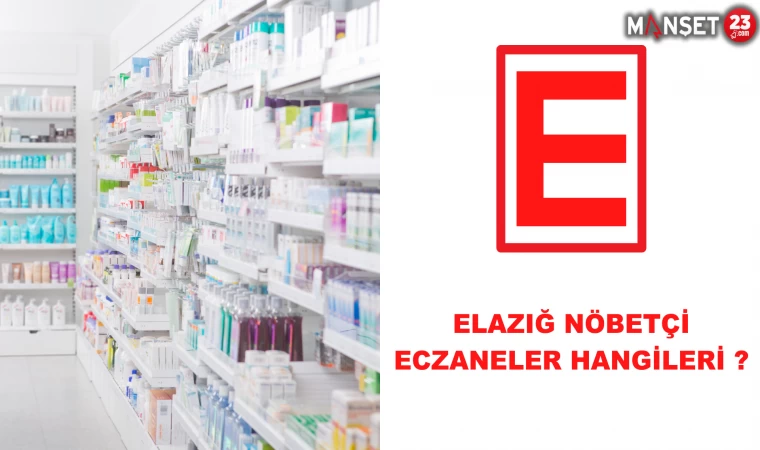 16 Aralık Elazığ'daki Nöbetçi Eczaneler