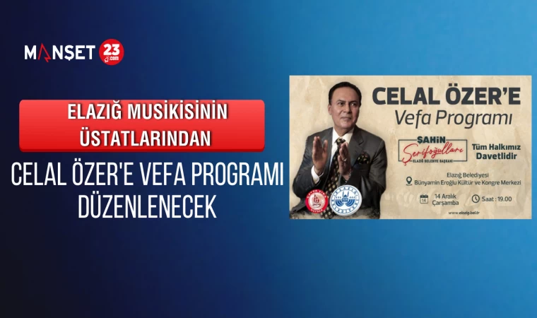 Elazığ Musikisinin Üstatlarından Celal Özer'e Vefa Programı Düzenlenecek