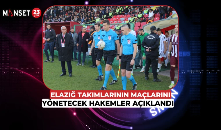 Elazığ Takımlarının Maçlarını Yönetecek Hakemler Açıklandı