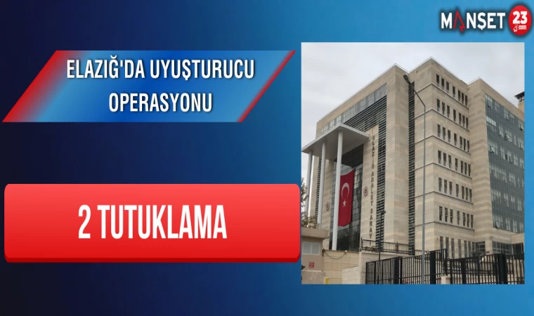 Elazığ'da Uyuşturucu Operasyonu: 2 Tutuklama