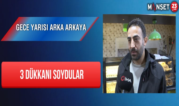 Gece Yarısı Arka Arkaya 3 Dükkanı Soydular