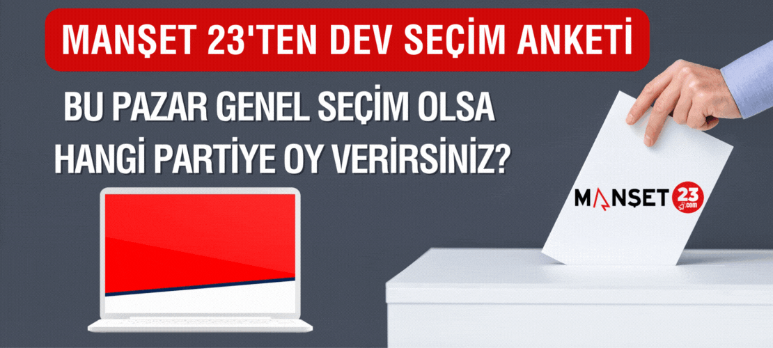 Manşet 23'ten Dev Anket! Bu Pazar Genel Seçim Olsa…