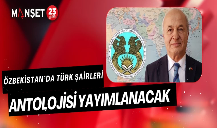 Özbekistan’da Türk Şairleri Antolojisi Yayımlanacak