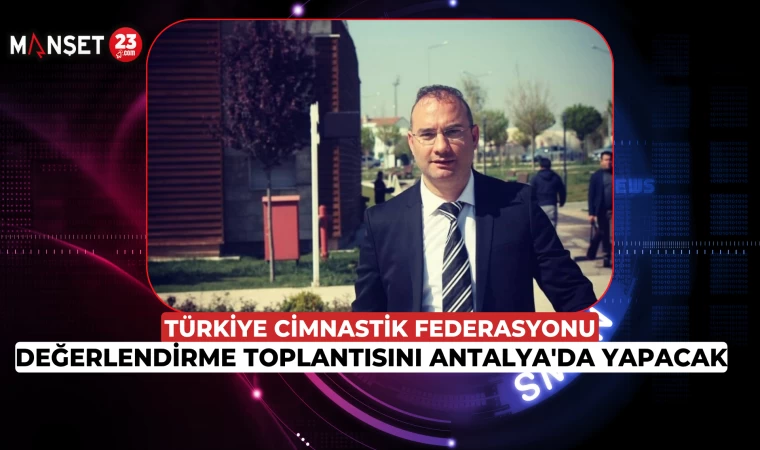 Türkiye Cimnastik Federasyonu Değerlendirme Toplantısını Antalya'da Yapacak