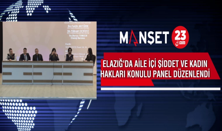 Elazığ'da Aile İçi Şiddet ve Kadın Hakları Konulu Panel Düzenlendi