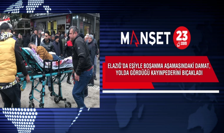 Eşiyle Boşanma Aşamasında Olan Damat, Kayınpederini Bıçakladı