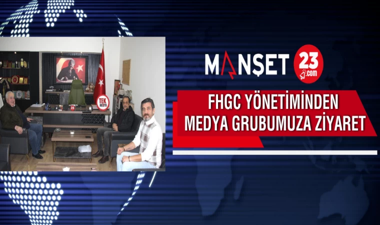 FHGC Yönetiminden Medya Grubumuza Ziyaret