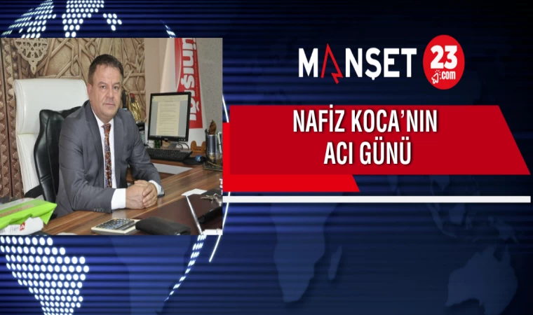 Nafiz Koca’nın Acı Günü