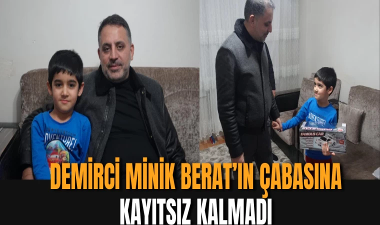 DEMİRCİ MİNİK BERAT’IN ÇABASINA KAYITSIZ KALMADI