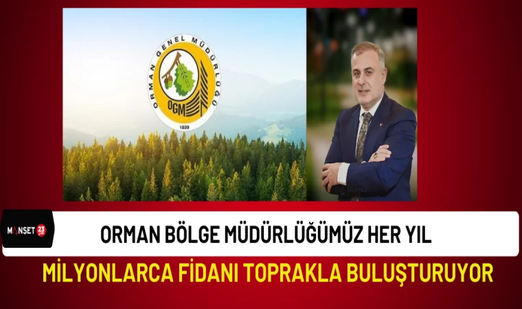 Milletvekili Bulut: "Orman Bölge Müdürlüğümüz Her Yıl Milyonlarca Fidanı Toprakla Buluşturuyor"