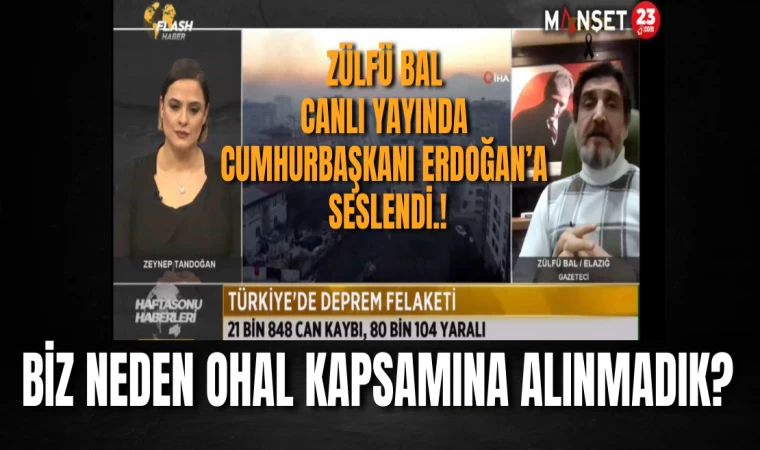 Zülfü Bal Canlı Yayında Cumhurbaşkanı Erdoğan’a Seslendi.! “BİZ NEDEN OHAL KAPSAMINA ALINMADIK?